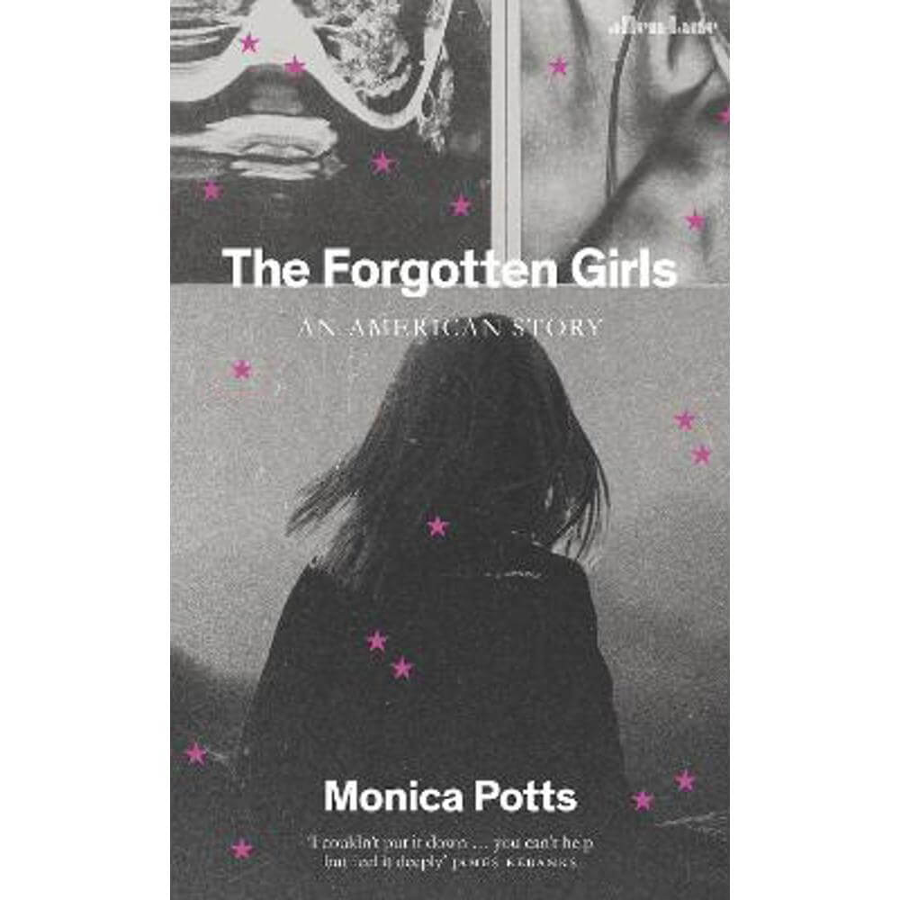 The Forgotten Girls: A Memoir of Friendship and Lost Promise in Rural America (Hardback) - Monica Potts
